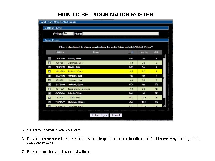 HOW TO SET YOUR MATCH ROSTER 5. Select whichever player you want 6. Players