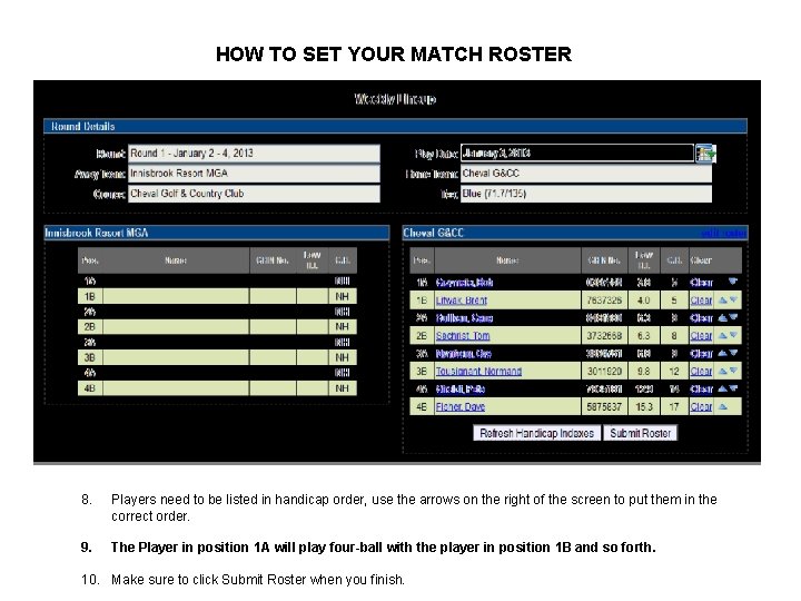 HOW TO SET YOUR MATCH ROSTER 8. Players need to be listed in handicap