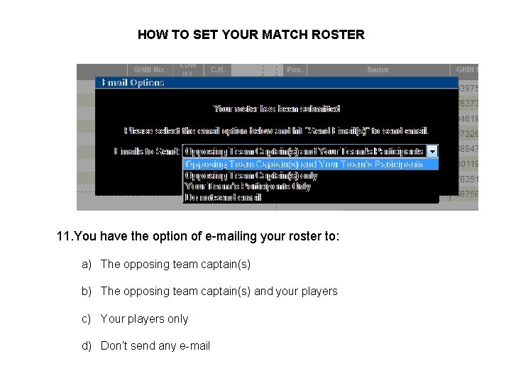 HOW TO SET YOUR MATCH ROSTER 11. You have the option of e-mailing your