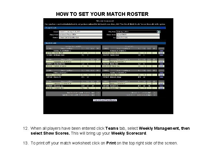 HOW TO SET YOUR MATCH ROSTER 12. When all players have been entered click