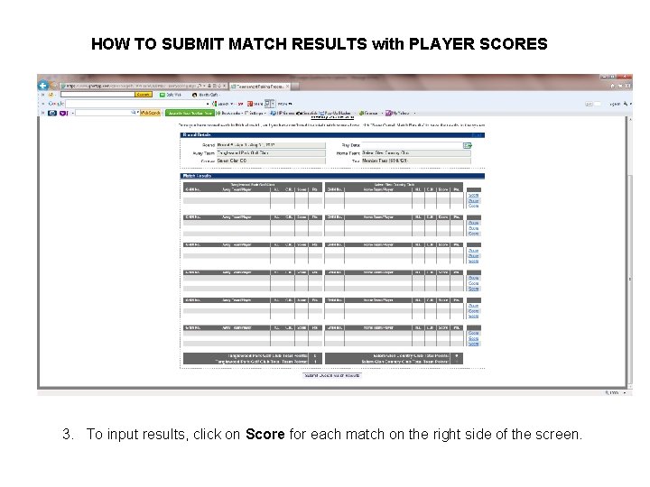 HOW TO SUBMIT MATCH RESULTS with PLAYER SCORES 3. To input results, click on