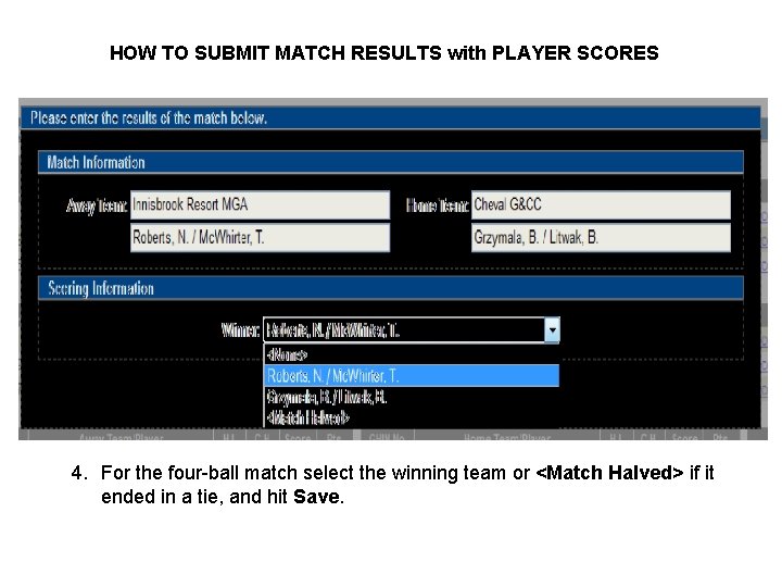 HOW TO SUBMIT MATCH RESULTS with PLAYER SCORES 4. For the four-ball match select