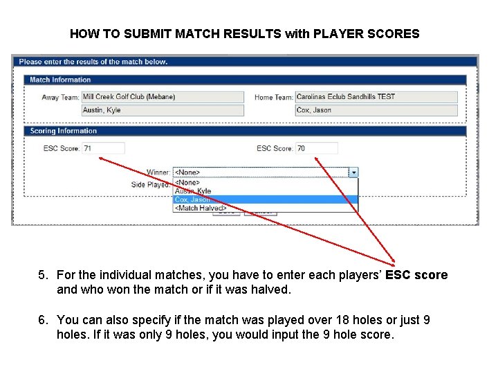 HOW TO SUBMIT MATCH RESULTS with PLAYER SCORES 5. For the individual matches, you