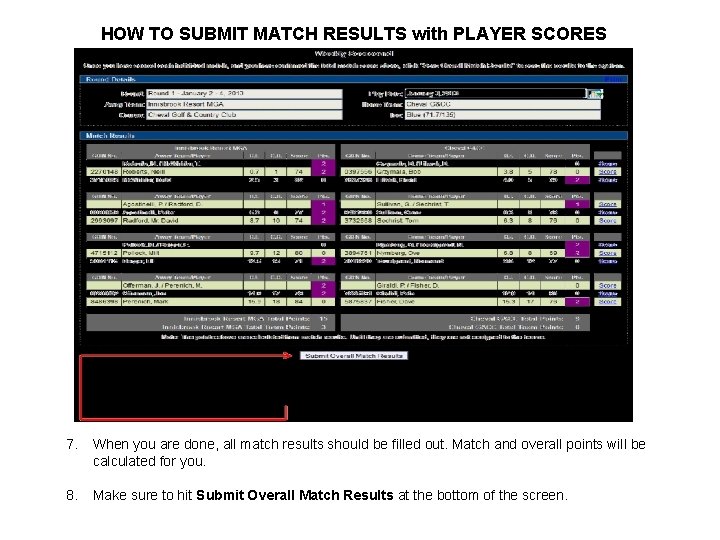 HOW TO SUBMIT MATCH RESULTS with PLAYER SCORES 7. When you are done, all