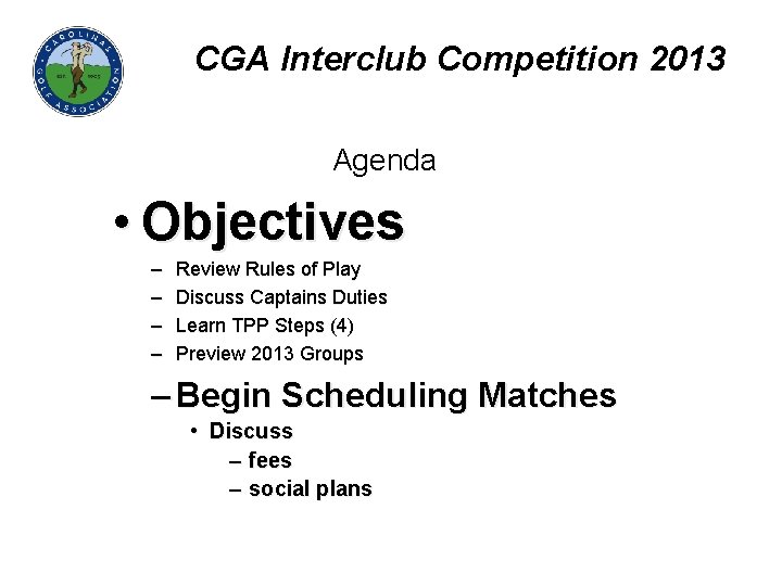 CGA Interclub Competition 2013 Agenda • Objectives – – Review Rules of Play Discuss