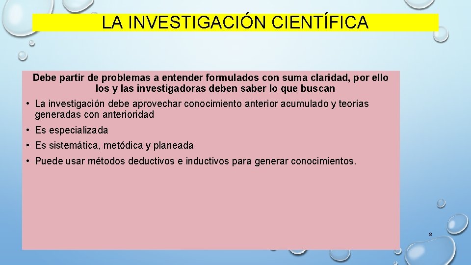 LA INVESTIGACIÓN CIENTÍFICA Debe partir de problemas a entender formulados con suma claridad, por