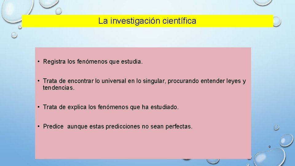 La investigación científica • Registra los fenómenos que estudia. • Trata de encontrar lo