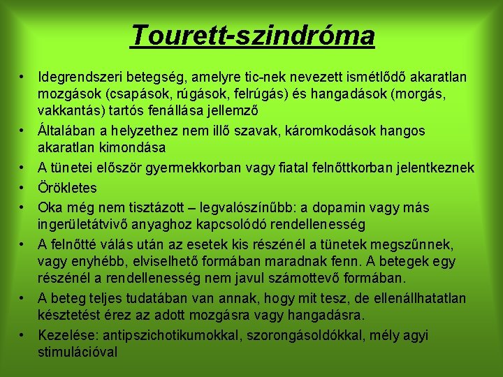 Tourett-szindróma • Idegrendszeri betegség, amelyre tic-nek nevezett ismétlődő akaratlan mozgások (csapások, rúgások, felrúgás) és