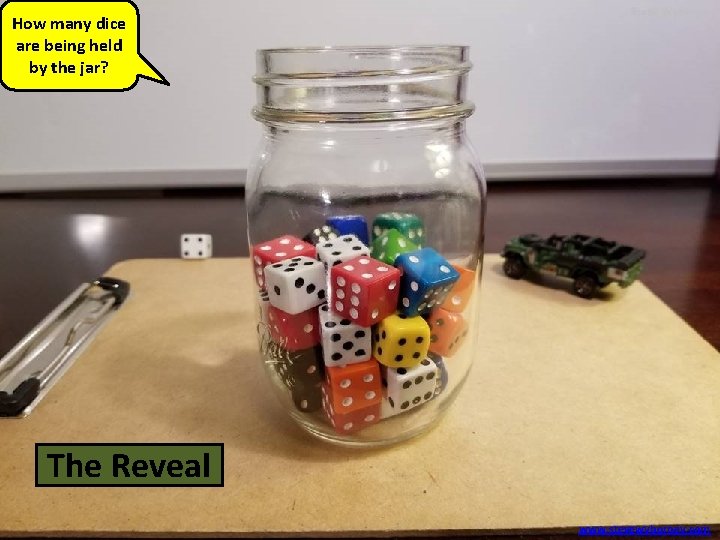 How many dice are being held by the jar? The 45 Reveal dice www.