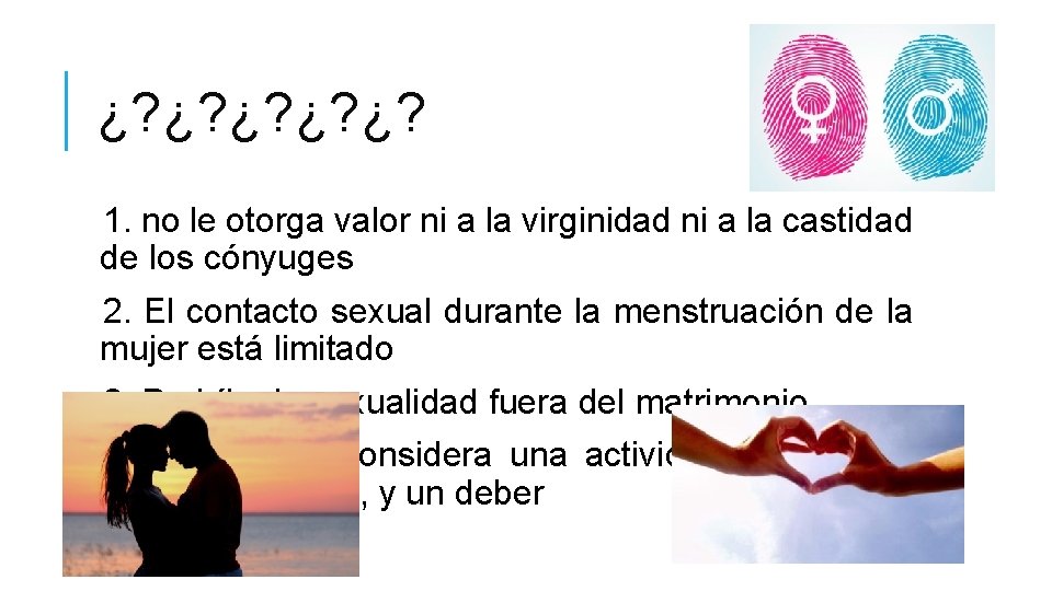 ¿? ¿? ¿? 1. no le otorga valor ni a la virginidad ni a