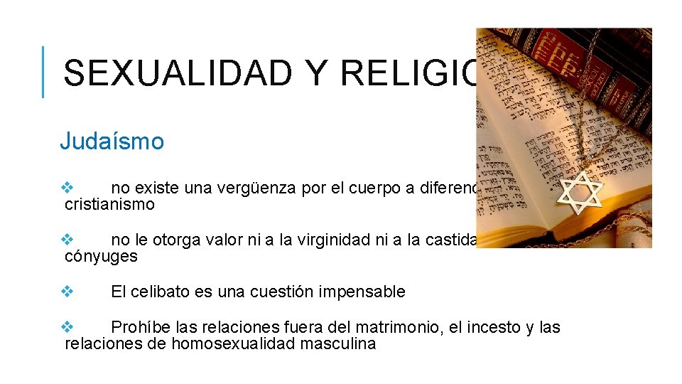 SEXUALIDAD Y RELIGION Judaísmo v no existe una vergüenza por el cuerpo a diferencia