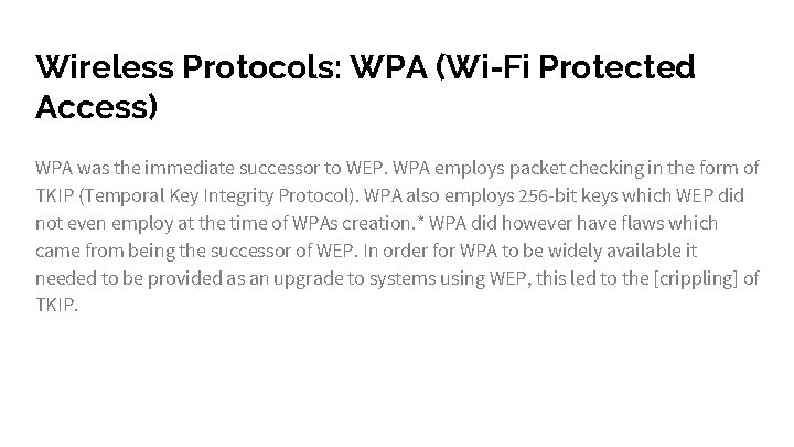 Wireless Protocols: WPA (Wi-Fi Protected Access) WPA was the immediate successor to WEP. WPA