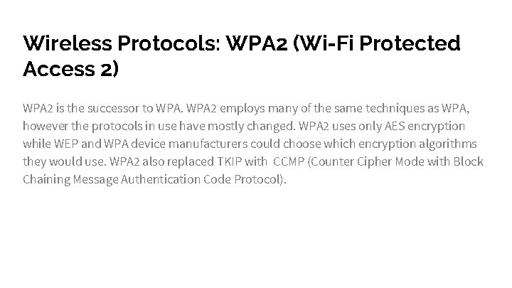Wireless Protocols: WPA 2 (Wi-Fi Protected Access 2) WPA 2 is the successor to