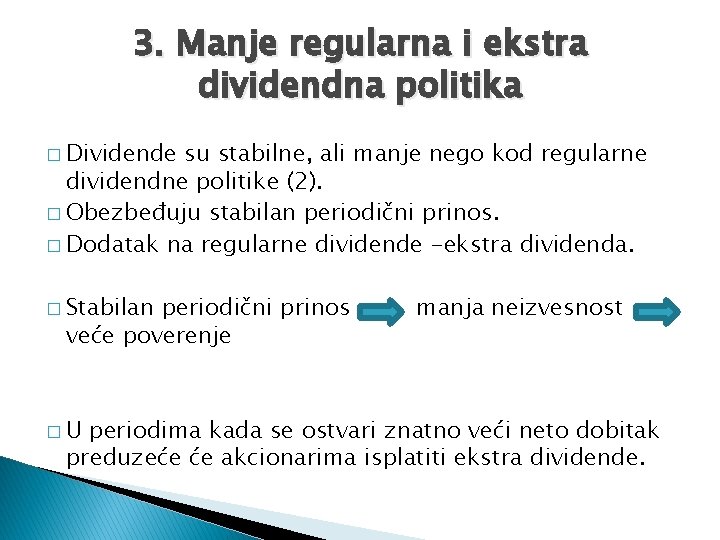 3. Manje regularna i ekstra dividendna politika � Dividende su stabilne, ali manje nego