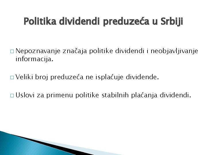 Politika dividendi preduzeća u Srbiji � Nepoznavanje informacija. � Veliki � Uslovi značaja politike