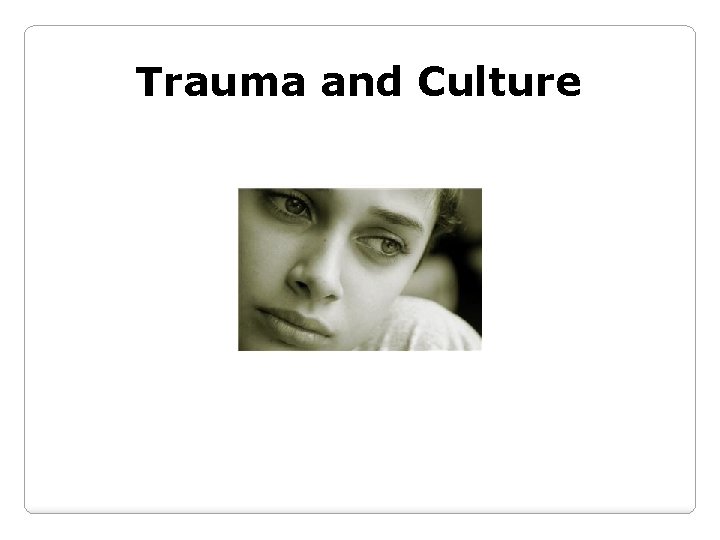 Trauma and Culture 