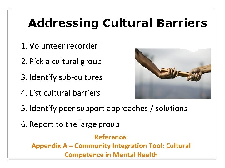 Addressing Cultural Barriers 1. Volunteer recorder 2. Pick a cultural group 3. Identify sub-cultures