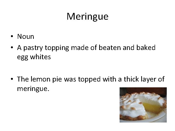 Meringue • Noun • A pastry topping made of beaten and baked egg whites
