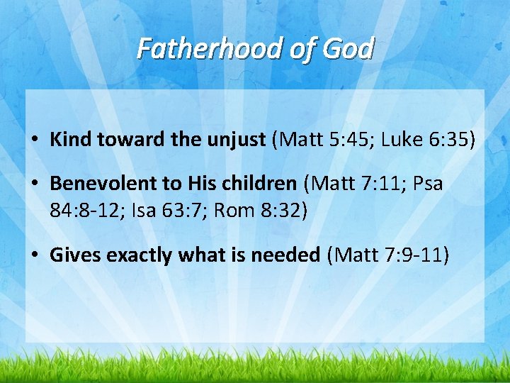 Fatherhood of God • Kind toward the unjust (Matt 5: 45; Luke 6: 35)