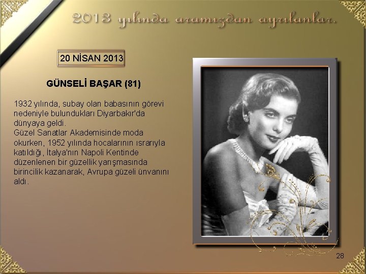 20 NİSAN 2013 GÜNSELİ BAŞAR (81) 1932 yılında, subay olan babasının görevi nedeniyle bulundukları