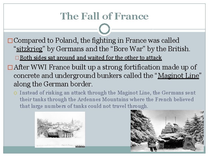 The Fall of France � Compared to Poland, the fighting in France was called