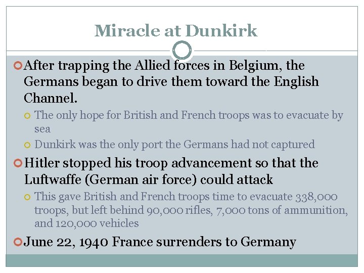 Miracle at Dunkirk After trapping the Allied forces in Belgium, the Germans began to