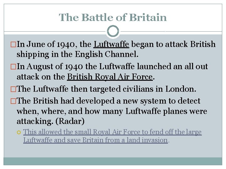 The Battle of Britain �In June of 1940, the Luftwaffe began to attack British