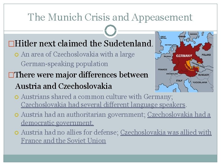 The Munich Crisis and Appeasement �Hitler next claimed the Sudetenland. An area of Czechoslovakia