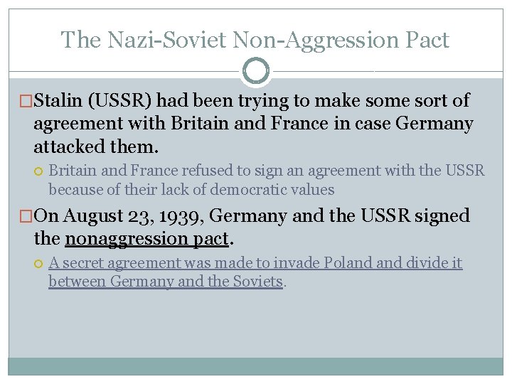 The Nazi-Soviet Non-Aggression Pact �Stalin (USSR) had been trying to make some sort of