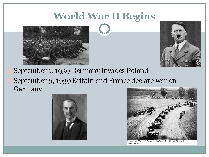 World War II Begins � September 1, 1939 Germany invades Poland � September 3,