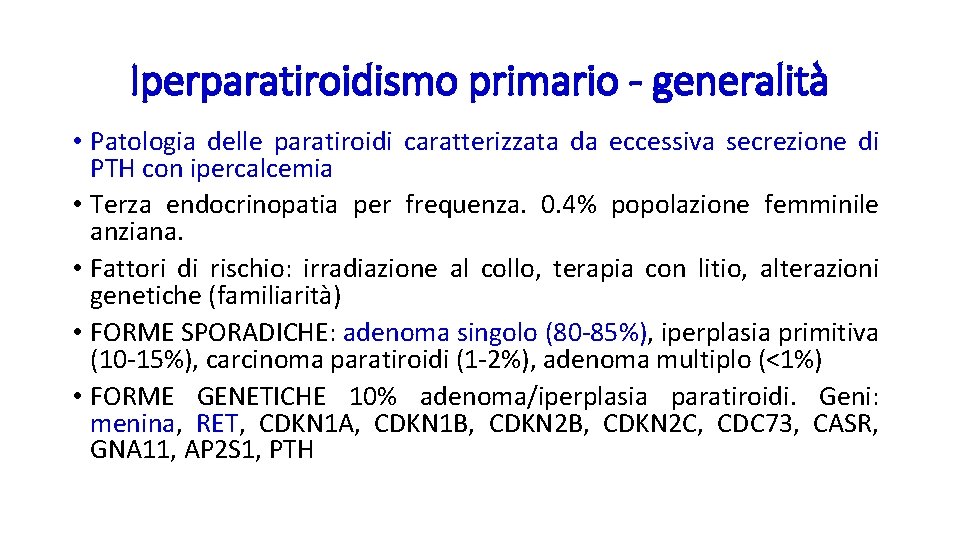 Iperparatiroidismo primario - generalità • Patologia delle paratiroidi caratterizzata da eccessiva secrezione di PTH