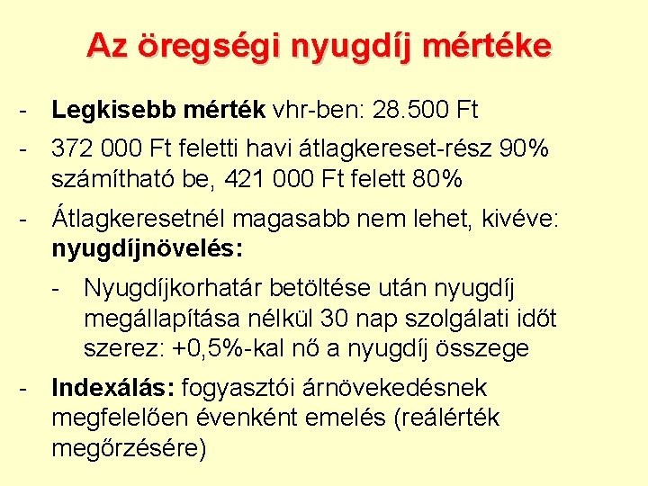 Az öregségi nyugdíj mértéke - Legkisebb mérték vhr-ben: 28. 500 Ft - 372 000