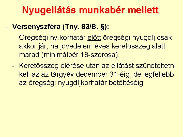 Nyugellátás munkabér mellett - Versenyszféra (Tny. 83/B. §): - Öregségi ny. korhatár előtt öregségi