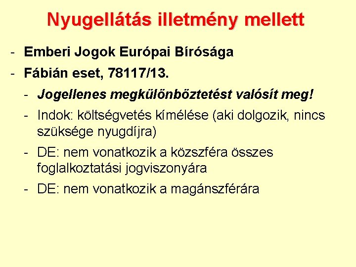 Nyugellátás illetmény mellett - Emberi Jogok Európai Bírósága - Fábián eset, 78117/13. - Jogellenes