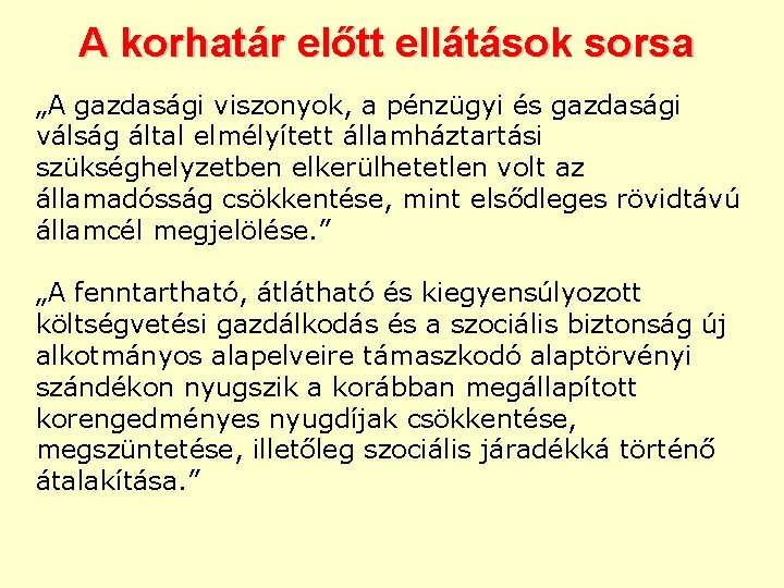 A korhatár előtt ellátások sorsa „A gazdasági viszonyok, a pénzügyi és gazdasági válság által