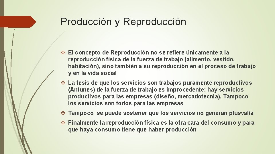 Producción y Reproducción El concepto de Reproducción no se refiere únicamente a la reproducción