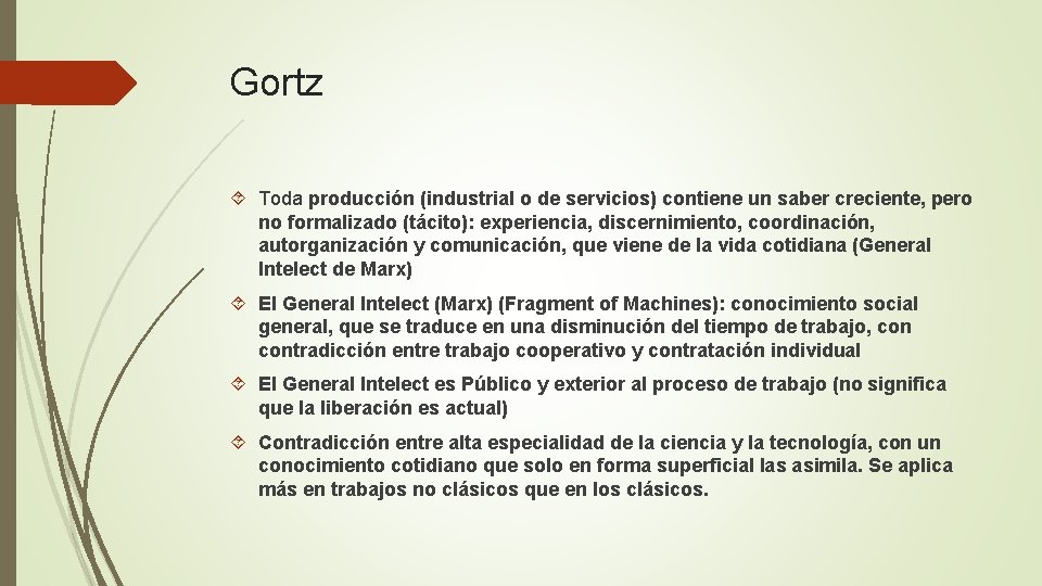 Gortz Toda producción (industrial o de servicios) contiene un saber creciente, pero no formalizado