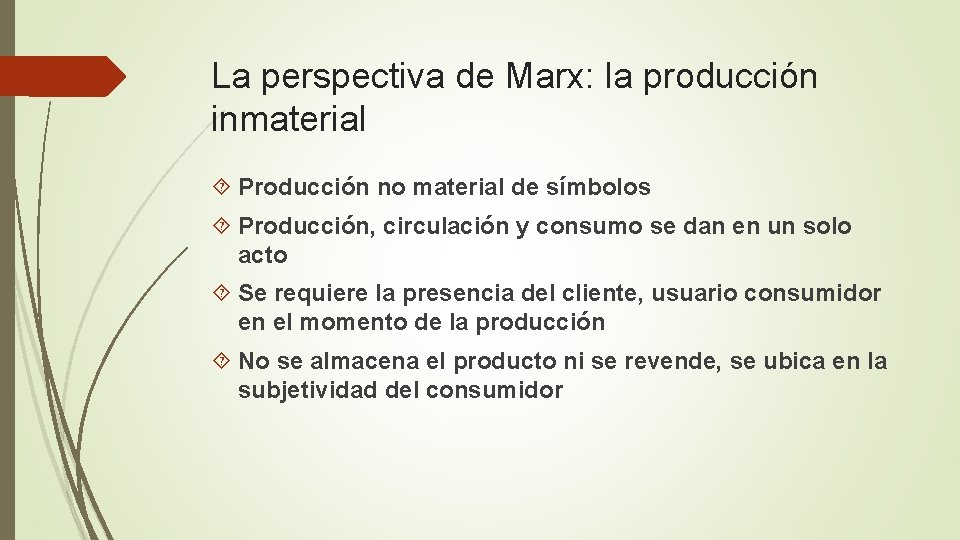 La perspectiva de Marx: la producción inmaterial Producción no material de símbolos Producción, circulación