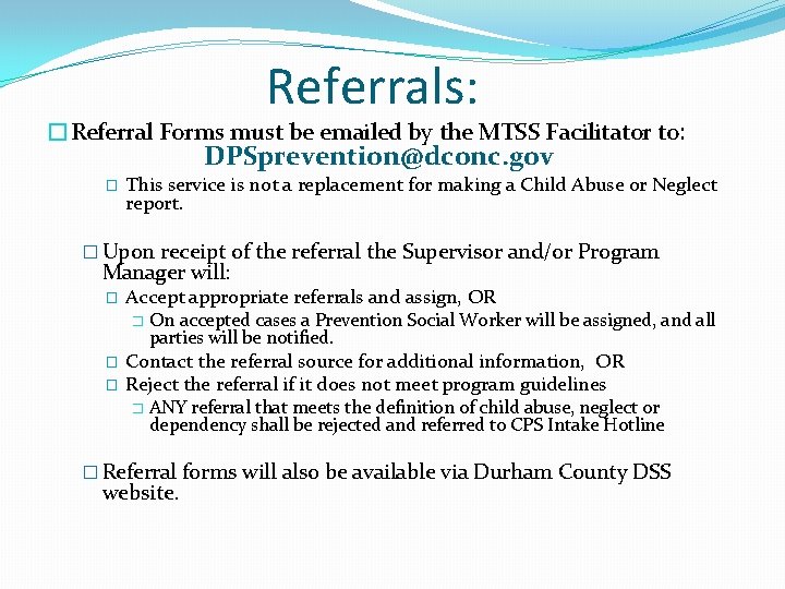 Referrals: �Referral Forms must be emailed by the MTSS Facilitator to: DPSprevention@dconc. gov �