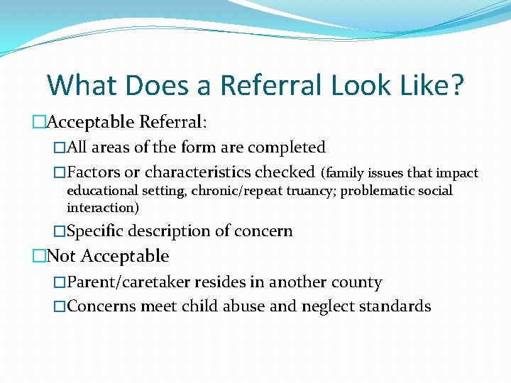 What Does a Referral Look Like? �Acceptable Referral: �All areas of the form are