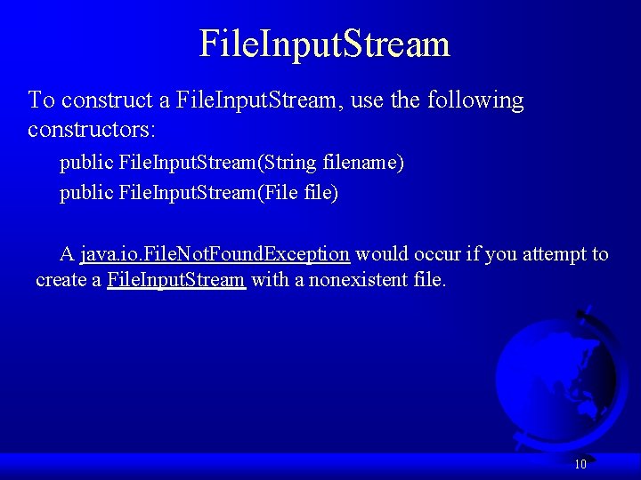 File. Input. Stream To construct a File. Input. Stream, use the following constructors: public File. Input. Stream To construct a File. Input. Stream, use the following constructors: public