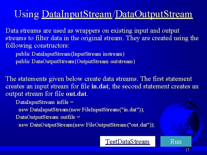Using Data. Input. Stream/Data. Output. Stream Data streams are used as wrappers on existing Using Data. Input. Stream/Data. Output. Stream Data streams are used as wrappers on existing