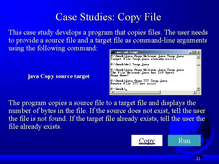 Case Studies: Copy File This case study develops a program that copies files. The Case Studies: Copy File This case study develops a program that copies files. The