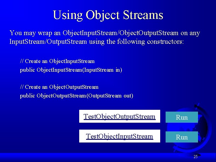 Using Object Streams You may wrap an Object. Input. Stream/Object. Output. Stream on any Using Object Streams You may wrap an Object. Input. Stream/Object. Output. Stream on any