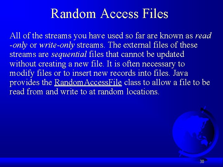 Random Access Files All of the streams you have used so far are known Random Access Files All of the streams you have used so far are known