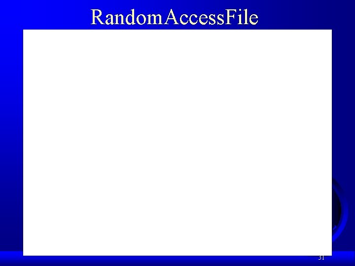 Random. Access. File 31 Random. Access. File 31