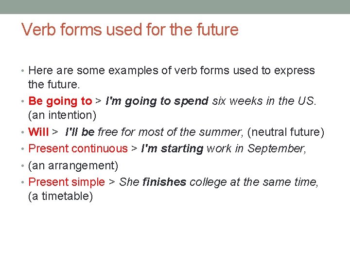 Verb forms used for the future • Here are some examples of verb forms