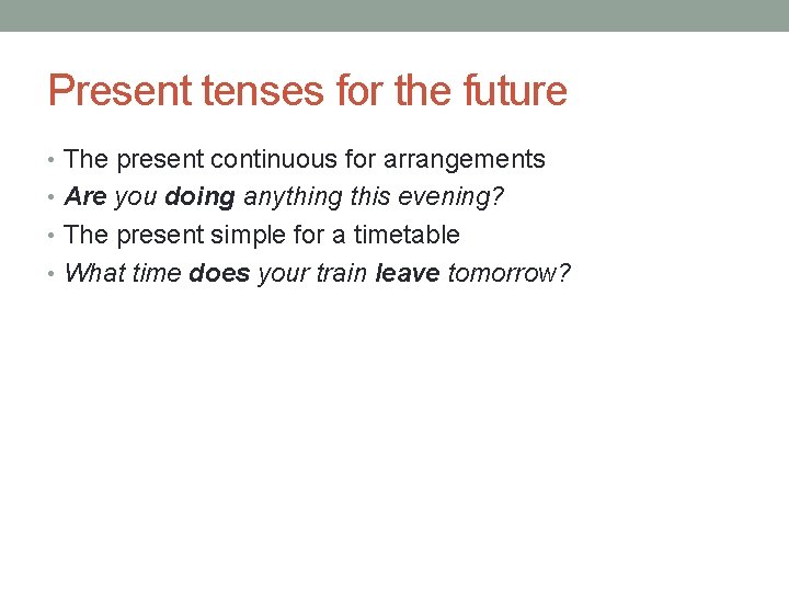 Present tenses for the future • The present continuous for arrangements • Are you