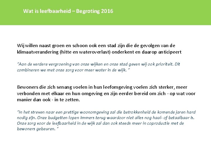 Wat is leefbaarheid – Begroting 2016 Wij willen naast groen en schoon ook een