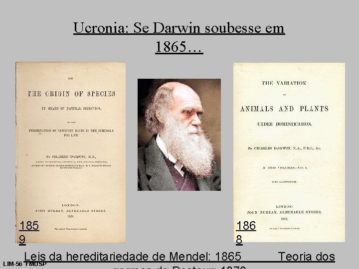 Ucronia: Se Darwin soubesse em 1865… 185 186 9 8 Leis da hereditariedade de